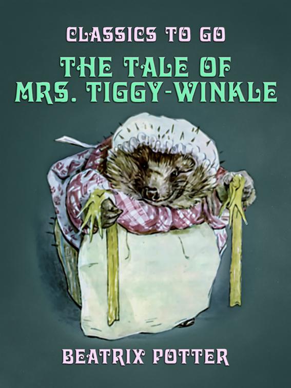 The Tale of Mrs. Tiggy-Winkle, Classics To Go