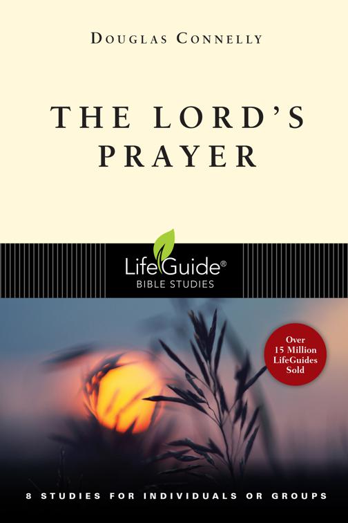 The Lord&#x27;s Prayer, LifeGuide Bible Studies