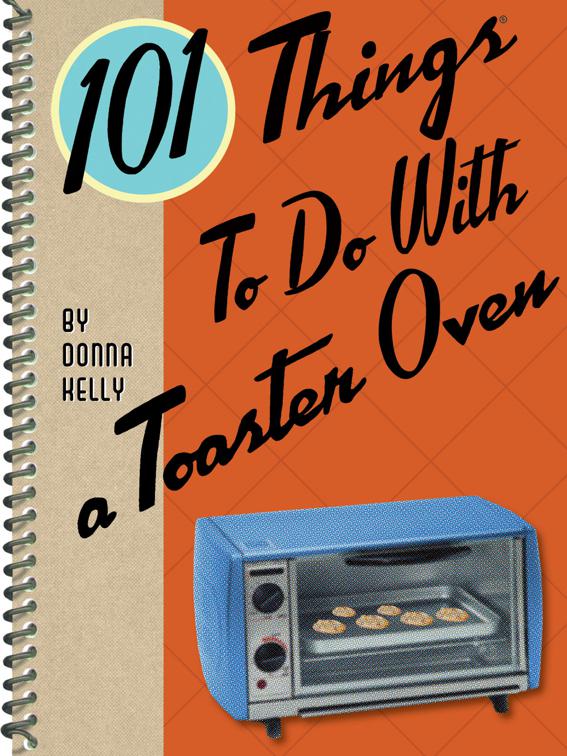 101 Things To Do With a Toaster Oven, 101 Things To Do With