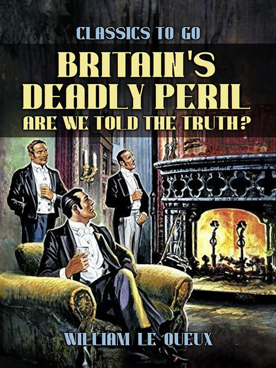 Britain&#x27;s Deadly Peril: Are We Told the Truth?, Classics To Go