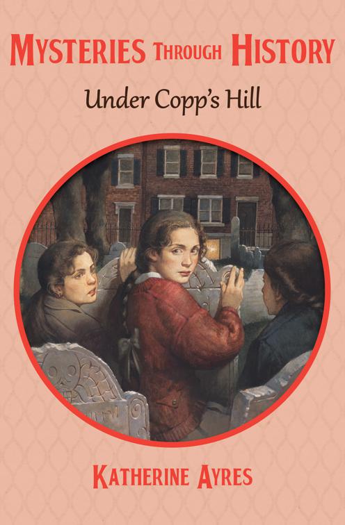 Under Copp&#x27;s Hill, Mysteries through History