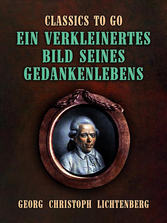 Ein verkleinertes Bild seines Gedankenlebens, Classics To Go