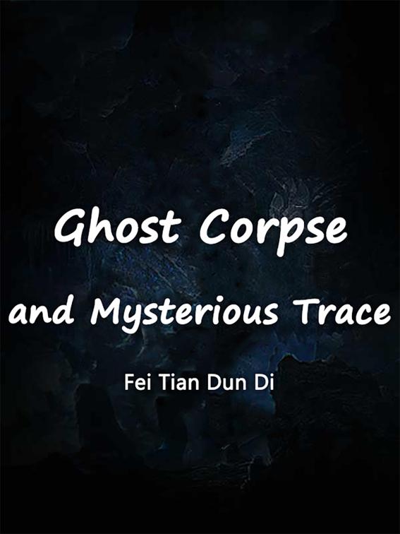 This image is the cover for the book Ghost Corpse and Mysterious Trace, Volume 1