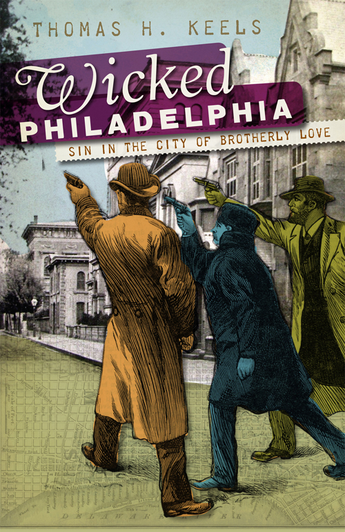 This image is the cover for the book Wicked Philadelphia, Wicked