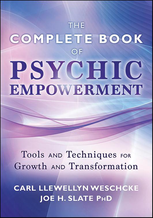 Complete Book of Psychic Empowerment, Carl Llewellyn Weschcke&#x27;s Psychic Empowerment