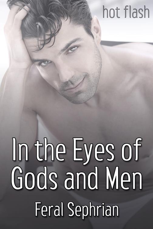 In the Eyes of Gods and Men, Hot Flash