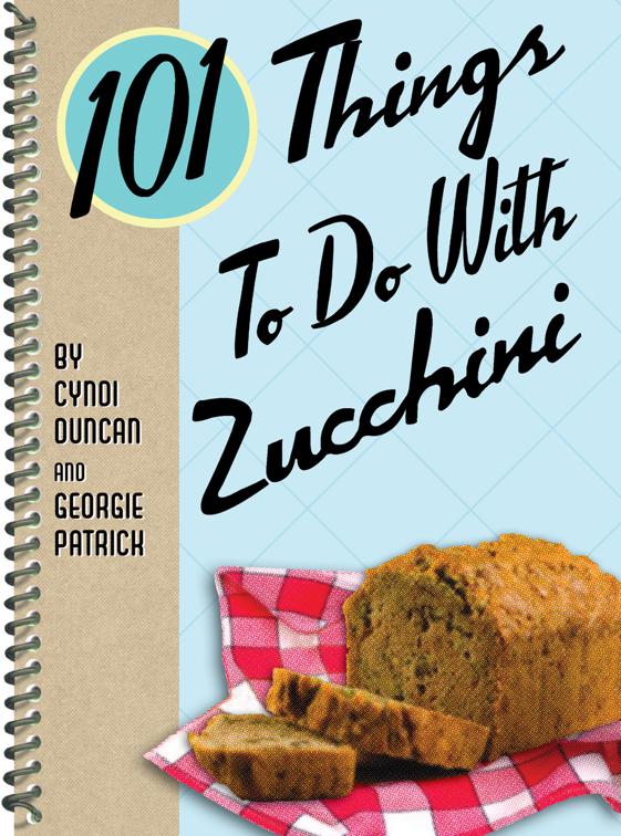 101 Things To Do With Zucchini, 101 Things To Do With