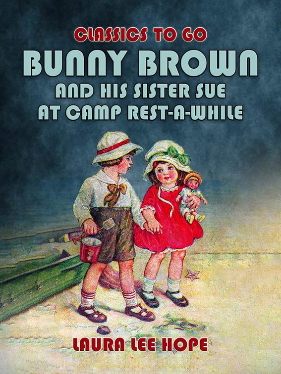 Bunny Brown And His Sister Sue At Camp Rest-A-While, Classics To Go