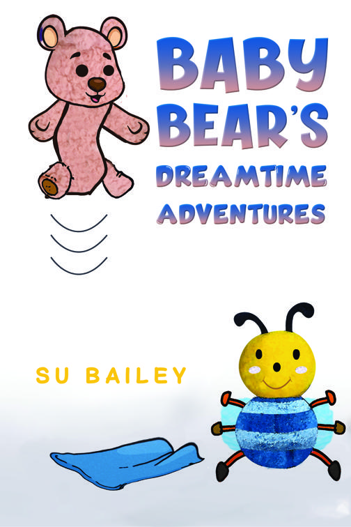 Baby Bear&#x27;s Dreamtime Adventures