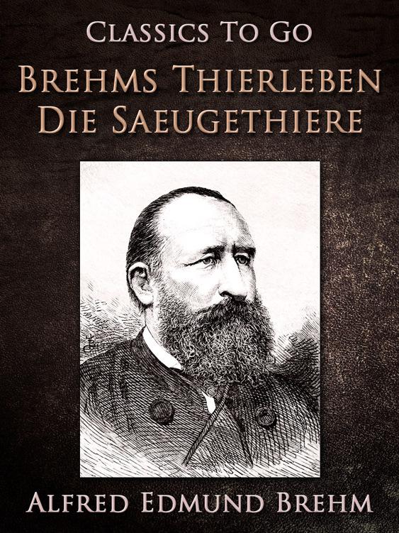 Brehm&#x27;s Thierleben: Die Säugethiere, Classics To Go