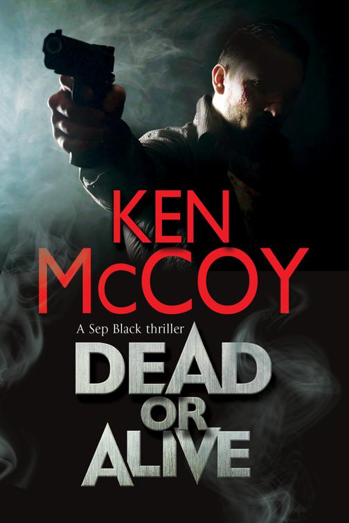 Dead or Alive, The Sep Black Thrillers