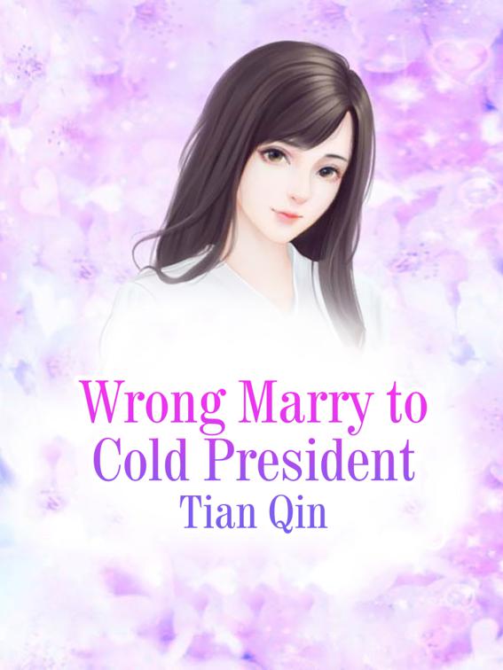 This image is the cover for the book Wrong Marry to Cold CEO, Volume 3