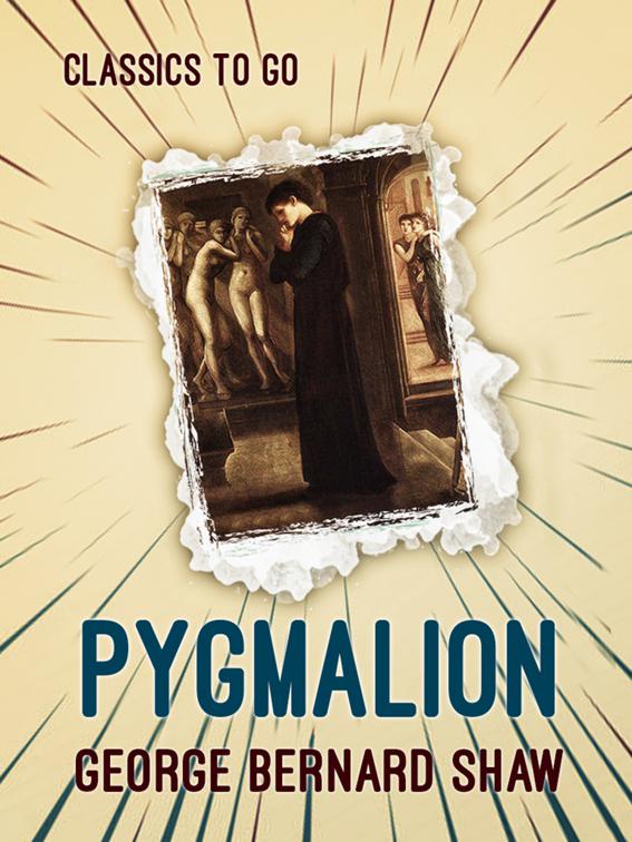 Pygmalion, Classics To Go