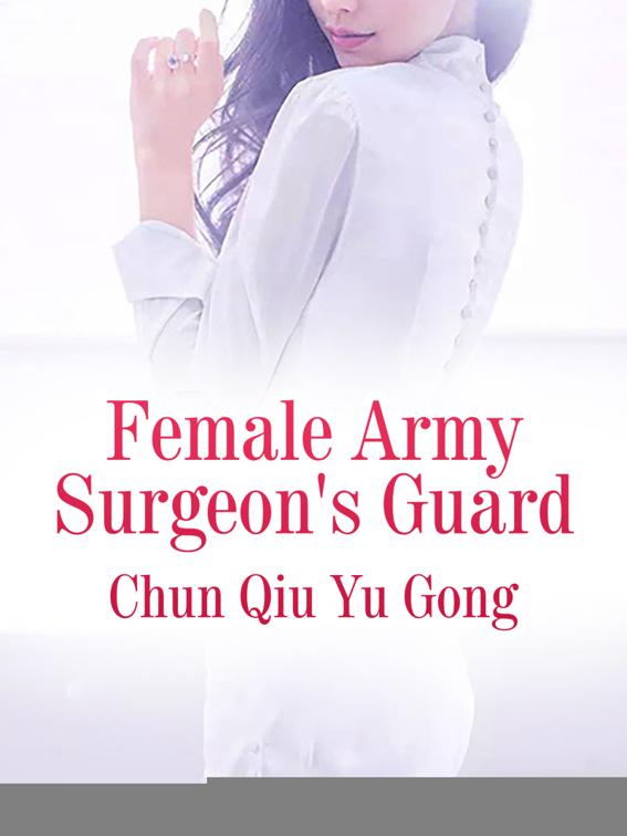 Female Army Surgeon&#x27;s Guard, Volume 2