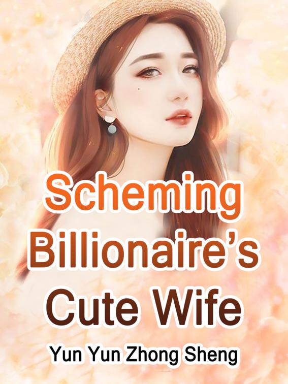 This image is the cover for the book Scheming Billionaire’s Cute Wife, Volume 1