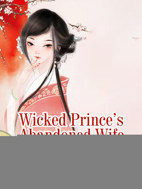 Wicked Prince’s Abandoned Wife, Volume 1