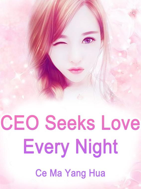 This image is the cover for the book CEO Seeks Love Every Night, Volume 1