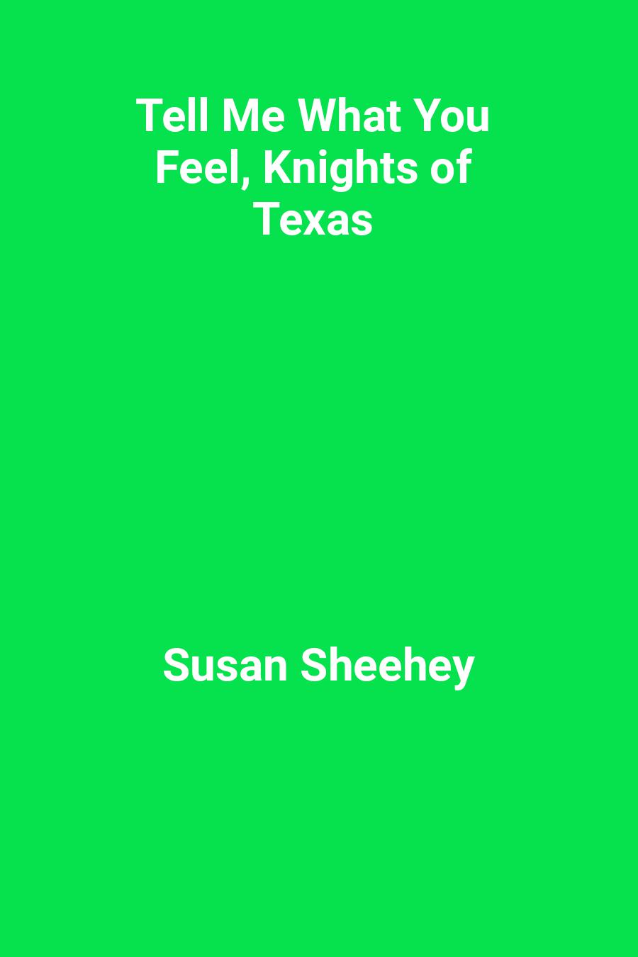 This image is the cover for the book Tell Me What You Feel, Knights of Texas