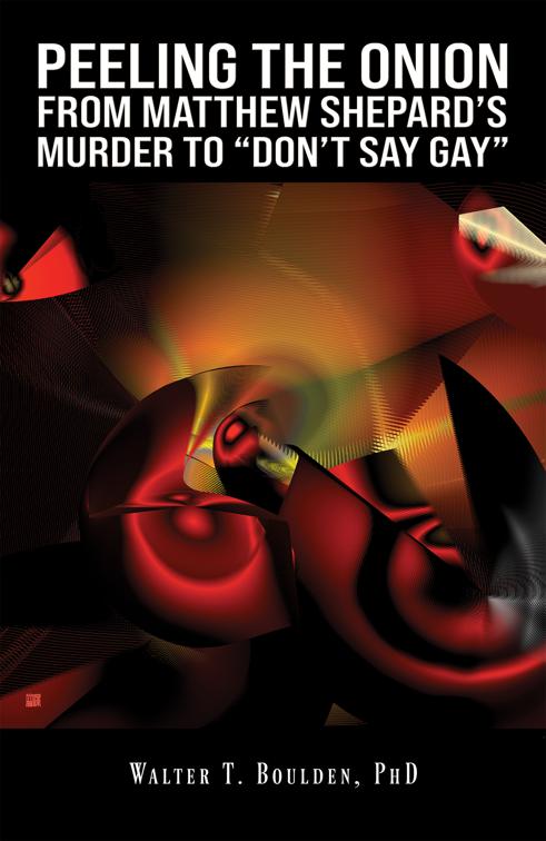 Peeling the Onion: From Matthew Shepard&#x27;s Murder to &quot;Don&#x27;t Say Gay&quot;
