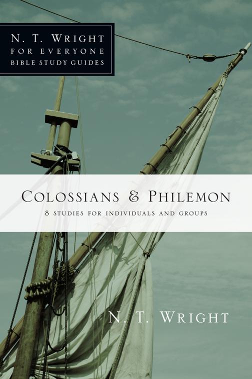 Colossians &amp; Philemon, N. T. Wright for Everyone Bible Study Guides