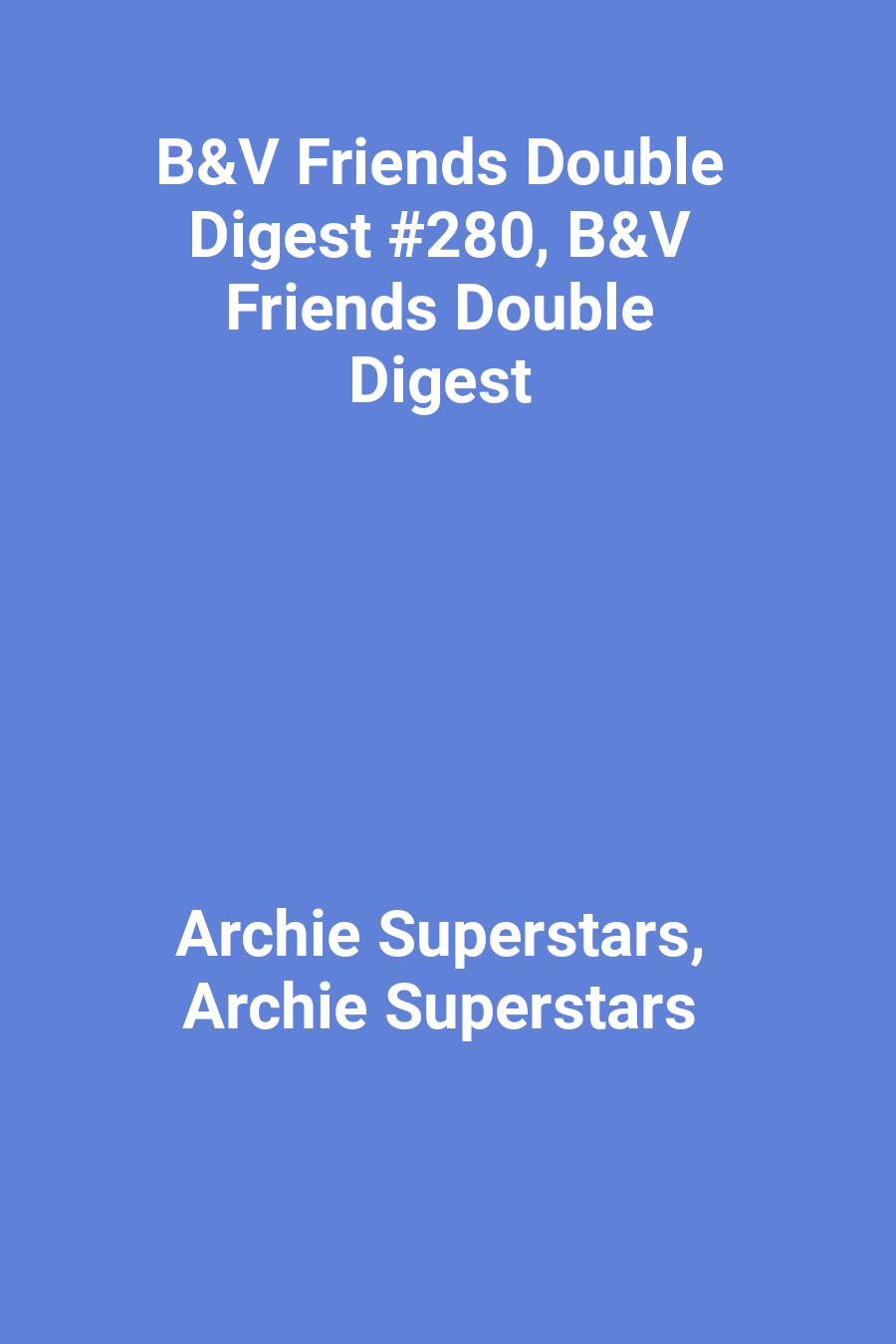 B&amp;V Friends Double Digest #280, B&amp;V Friends Double Digest