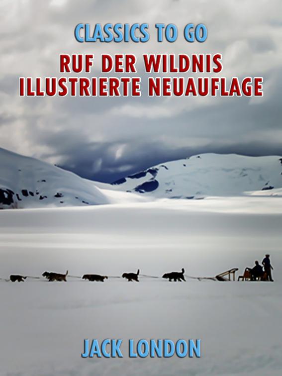 Ruf der Wildnis - Illustrierte Neuauflage, Classics To Go