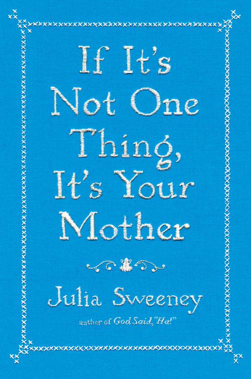 This image is the cover for the book If It's Not One Thing, It's Your Mother