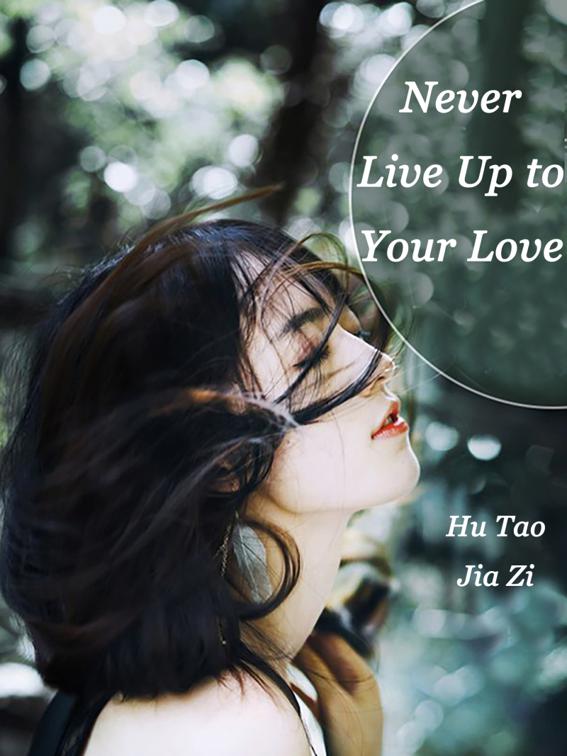 Never Live Up to Your Love, Volume 2