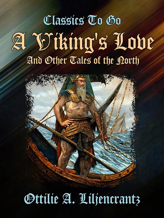 A Viking&#x27;s Love and Other Tales of the North, Classics To Go