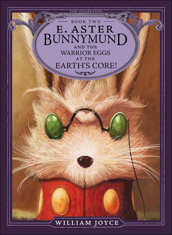 E. Aster Bunnymund and the Warrior Eggs at the Earth&#x27;s Core!, The Guardians