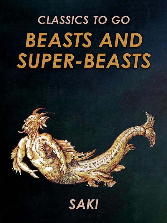 Beasts and Super-Beasts, Classics To Go