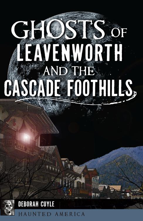 Ghosts of Leavenworth and the Cascade Foothills, Haunted America