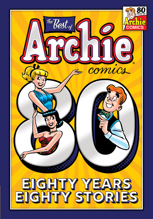 The Best of Archie Comics: 80 Years, 80 Stories, The Best of Archie Comics