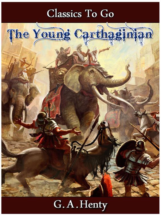 The Young Carthaginian - A Story of The Times of Hannibal, Classics To Go