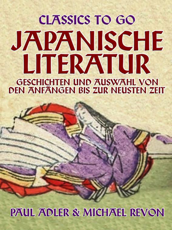 Japanische Literatur - Geschichten und Auswahl von den Anfängen bis zur neusten Zeit, Classics To Go