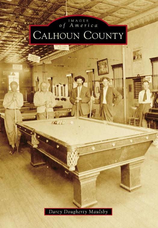 This image is the cover for the book Calhoun County, Images of America