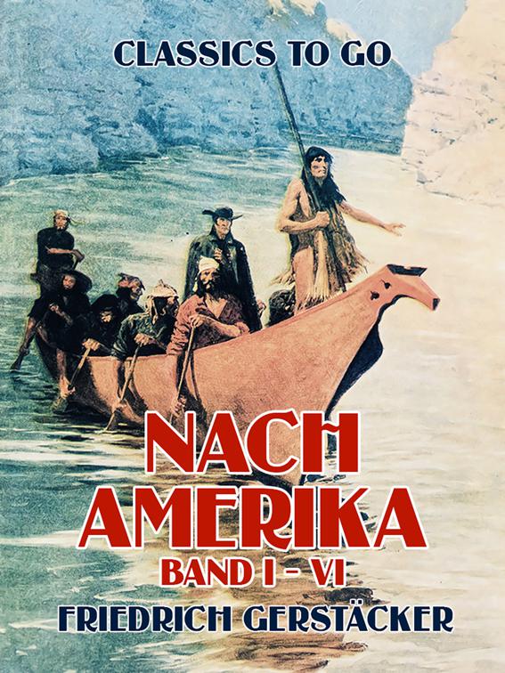 Nach Amerika Band I - VI, Classics To Go