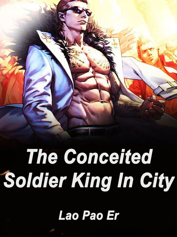 This image is the cover for the book The Conceited Soldier King In City, Volume 5