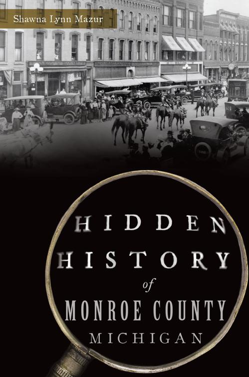 Hidden History of Monroe County, Michigan, Hidden History