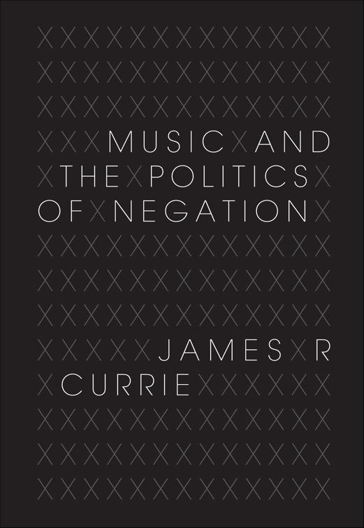 Music and the Politics of Negation, Musical Meaning and Interpretation