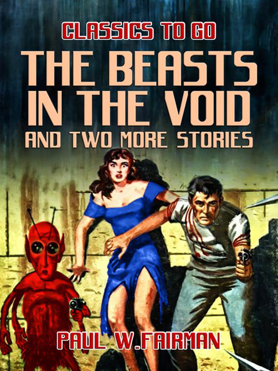 The Beasts in the Void and two more stories, Classics To Go