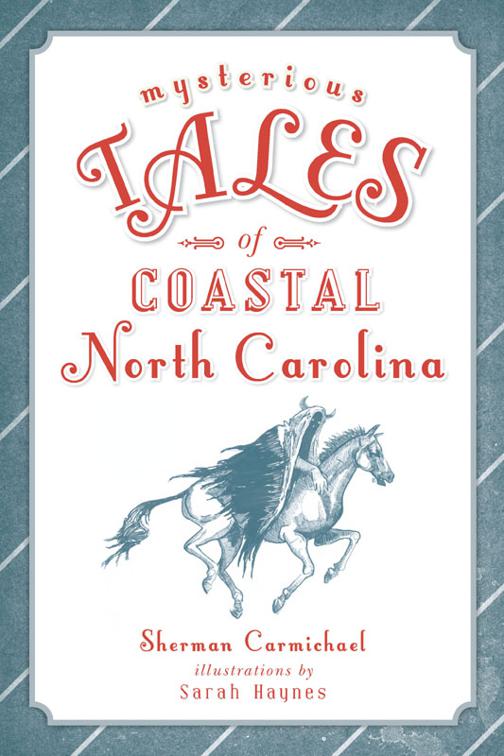 Mysterious Tales of Coastal North Carolina, Forgotten Tales