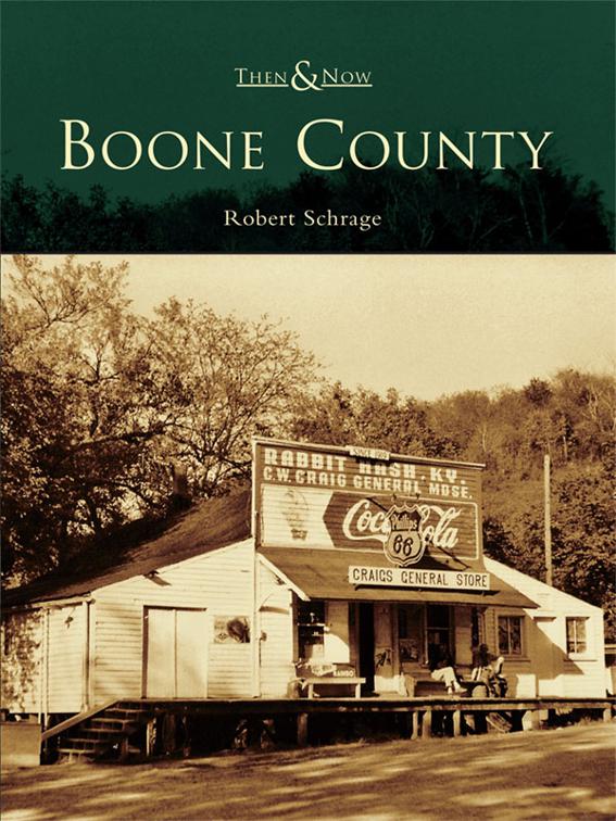 This image is the cover for the book Boone County, Then and Now