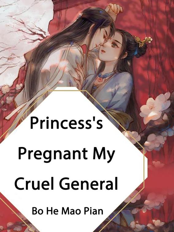 This image is the cover for the book Princess's Pregnant, My Cruel General, Volume 1
