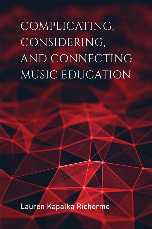 Complicating, Considering, and Connecting Music Education, Counterpoints: Music and Education