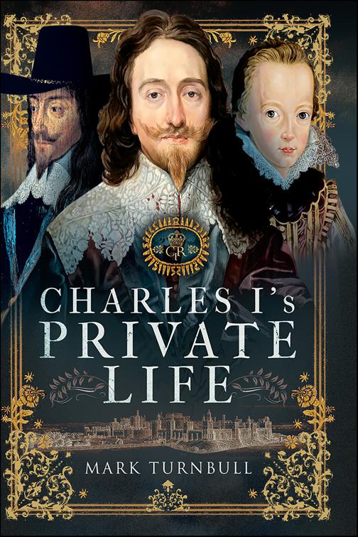 Charles I&#x27;s Private Life