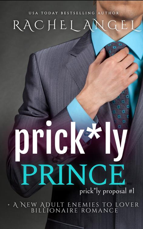 Prick*ly Prince: A New Adult Enemies to Lover Billionaire Romance, Prickly Proposal Series