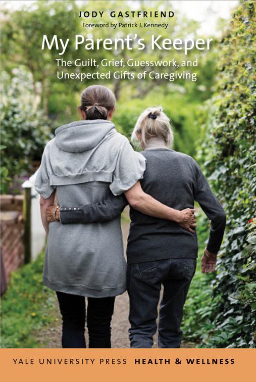 My Parent&#x27;s Keeper, Yale University Press Health &amp; Wellness