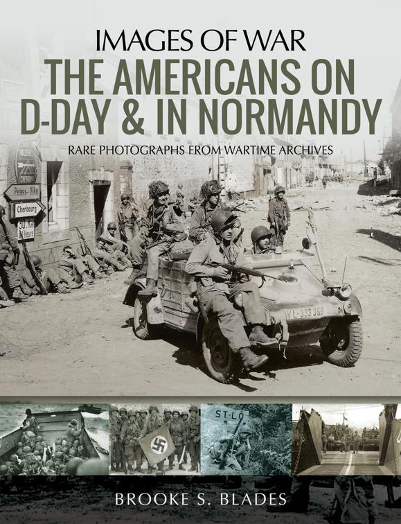 Americans on D-Day &amp; in Normandy, Images of War