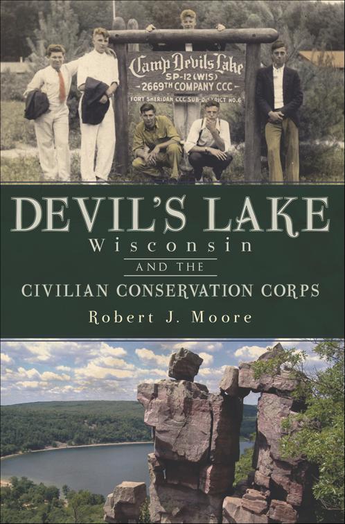 Devil&#x27;s Lake, Wisconsin and the Civilian Conservation Corps